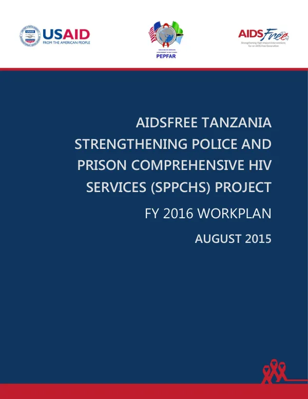 AIDSFree Tanzania Strengthening Police and Prison Comprehensive HIV Services (SPPCHS) Project Year Two Workplan: August 2015