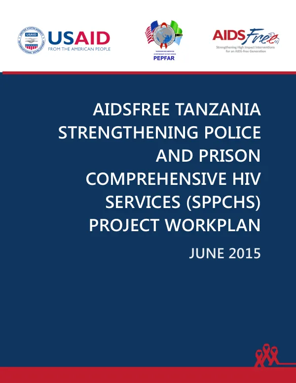 AIDSFree Tanzania Strengthening Police and Prison Comprehensive HIV Services (SPPCHS) Project Workplan: June 2015.