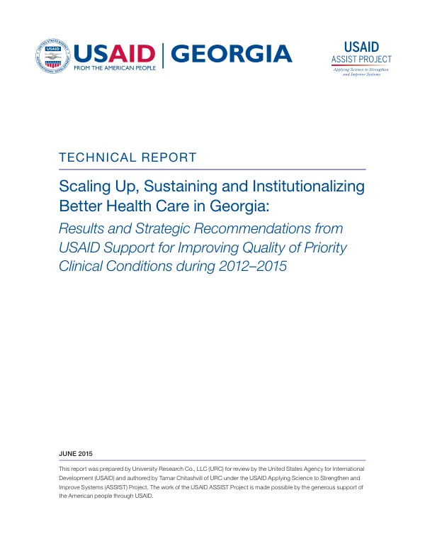Scaling Up, Sustaining and Institutionalizing Better Health Care in Georgia: Results and Strategic Recommendations from USAID Support for Improving Quality of Priority Clinical Conditions during 2012-2015