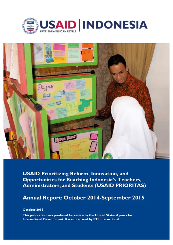 USAID Prioritizing reform, innovation, and opportunities for reaching Indonesia"s teachers, administrators, and students (USAID PRIORITAS) Annual Report: October 2014-September 2015