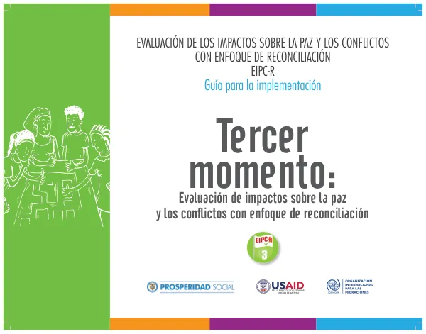 Evaluación de los Impactos sobre la Paz y los Conflictos con enfoque de Reconciliación EIPC-R. Tercer momento: Evaluación de impacto sobre la Paz y los conflictos con enfoque de reconciliación