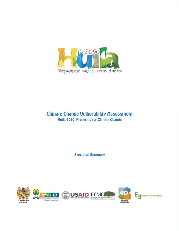 Climate Change Vulnerability Assessment Huila 2050: Preparing for Climate Change; Executive Summary