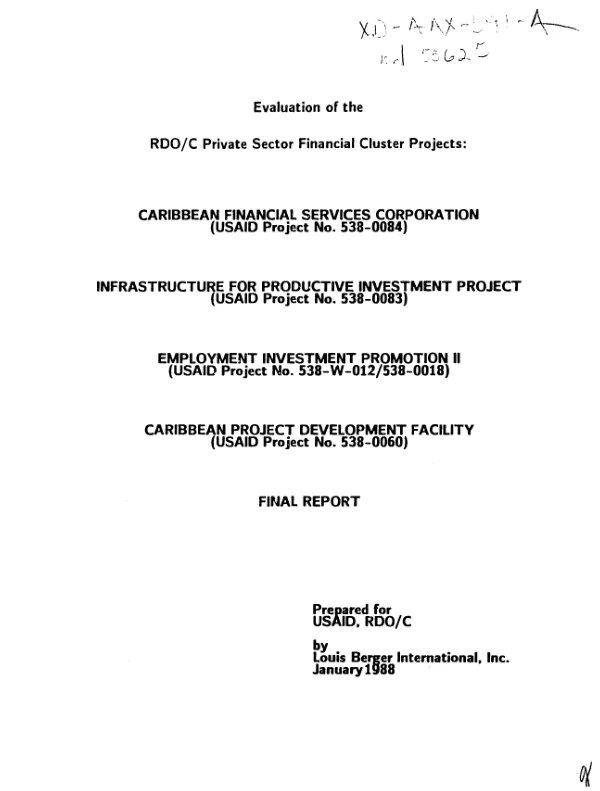 Evaluation of the RDO/C private sector financial cluster projects : Caribbean Financial Services Corporation (USAID proj. no. 538-0084), infrastructure for productive investment project (USAID proj. no. 538-0083), employment investment promotion II (USAID proj. no. 538-W-012/538-0018), Caribbean project development facility (USAID proj. no. 538-0060) -- final report