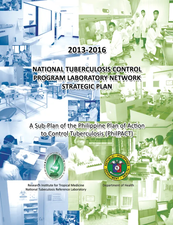 National Tuberculosis Control Program Laboratory Network Strategic Plan 2013-2016: A Sub-Plan of the Philippine Plan of Action to Control Tuberculosis (PhilPACT)