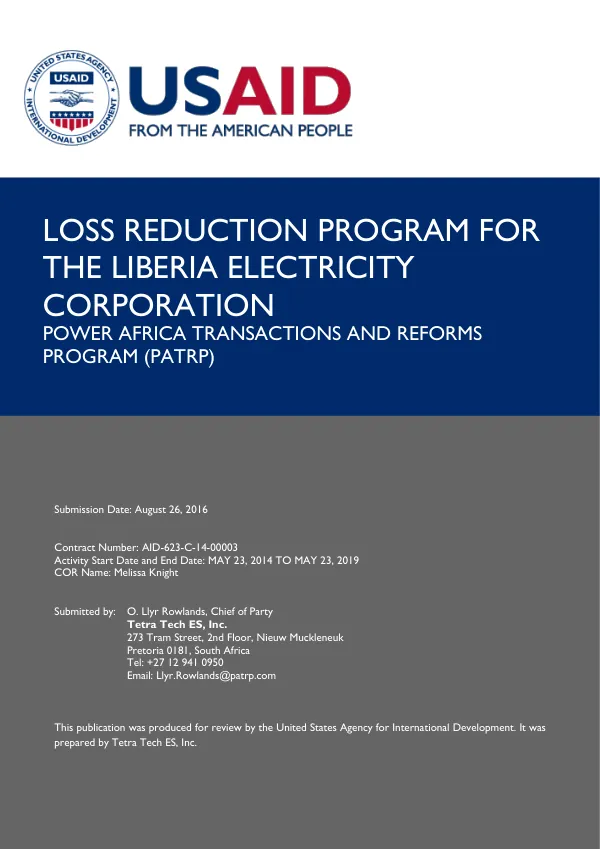 LOSS REDUCTION PROGRAM FOR THE LIBERIA ELECTRICITY CORPORATION POWER AFRICA TRANSACTIONS AND REFORMS PROGRAM (PATRP) Submission Date: August 26, 2016 Contract Number: AID-623-C-14-00003 Activity Start Date and End Date: MAY 23, 2014 TO MAY 23, 2019 COR Name: Melissa Knight