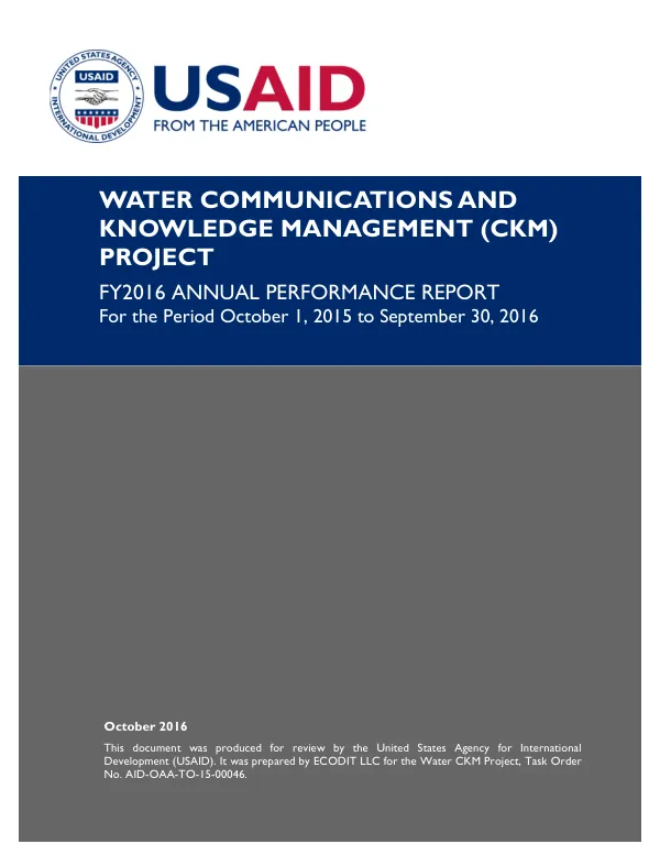WATER COMMUNICATIONS AND KNOWLEDGE MANAGEMENT (CKM) PROJECT FY2016 ANNUAL PERFORMANCE REPORT For the Period October 1, 2015 to September 30, 2016