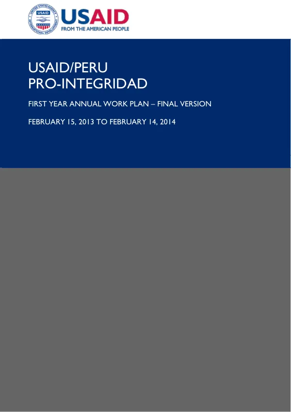Peru Pro-Integrity Program, First Year Annual Work Plan, February 15, 2013 - February 14, 2014