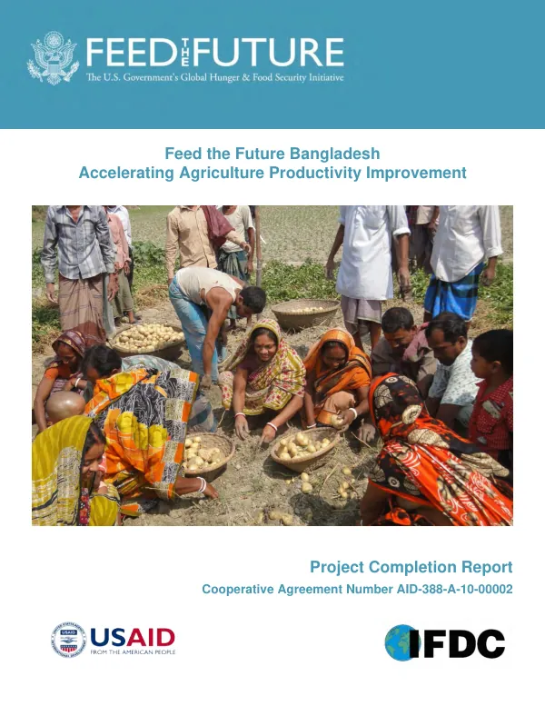 Feed the future Bangladesh accelerating agriculture productivity improvement : project completion report : cooperative agreement number AID-388-A-10-00002