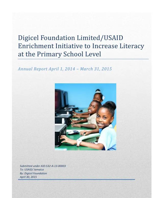 Digicel Foundation Limited/USAID Enrichment Initiative to Increase Literacy at the Primary School Level Annual Report April 1, 2014 - March 31, 2015