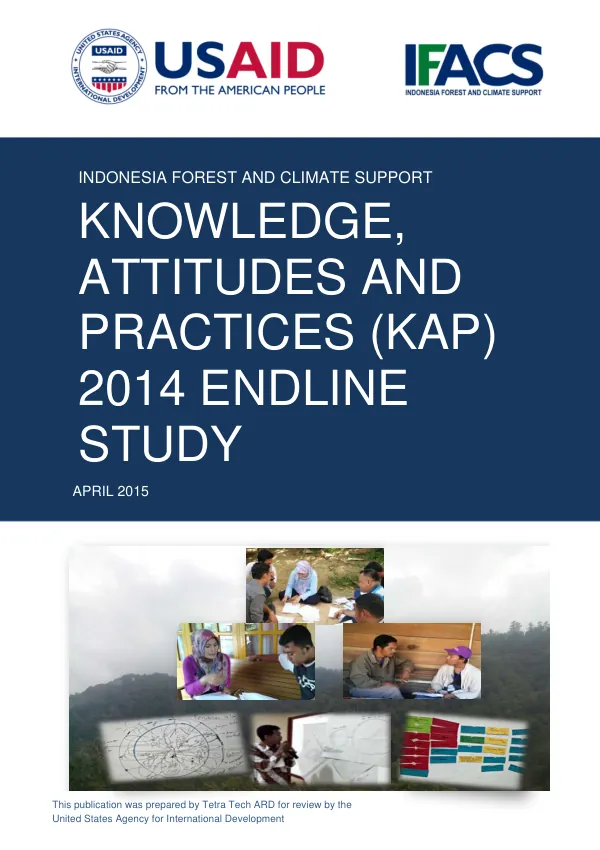 INDONESIA FOREST AND CLIMATE SUPPORT - KNOWLEDGE, ATTITUDES AND PRACTICES (KAP) 2014 ENDLINE STUDY