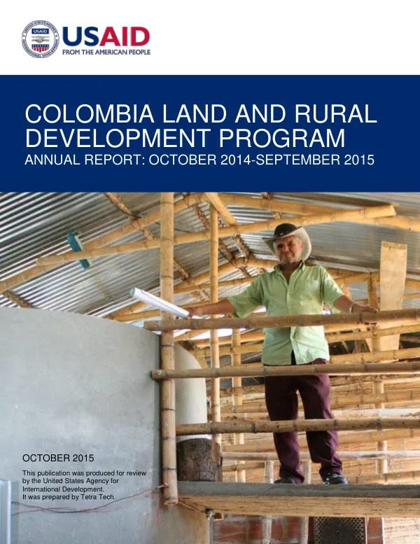 COLOMBIA LAND AND RURAL DEVELOPMENT PROGRAM ANNUAL REPORT: OCTOBER 2014-SEPTEMBER 2015