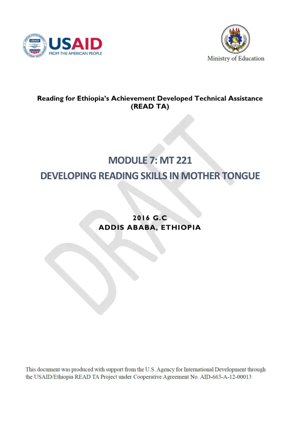 Reading for Ethiopia’s Achievement Developed Technical Assistance (READ TA) Project Module 7: MT 221 Developing reading skills in mother tongue