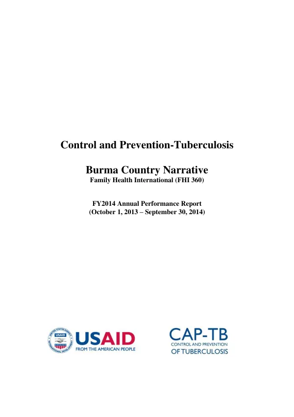 Control and Prevention-Tuberculosis Burma Country Narrative Family Health International (FHI 360) FY2014 Annual Performance Report (October 1, 2013 – September 30, 2014)