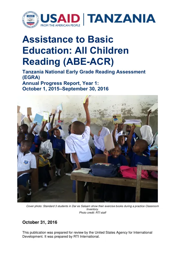 Assistance to basic education: all children reading (ABE-ACR) Tanzania National Early Grade Reading Assessment (EGRA) Annual Progress Report, Year 1 October 1, 2015 - September 30, 2016