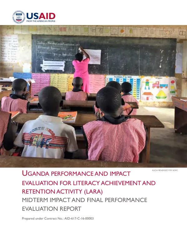 Uganda performance and impact evaluation for literacy achievement and retention activity (LARA) : midterm impact and final performance evaluation report