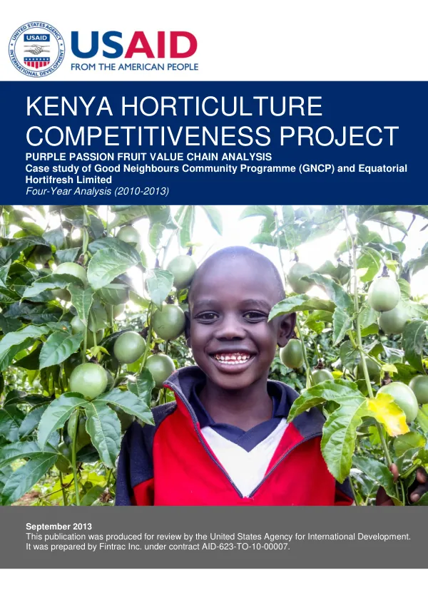 Kenya Horticulture Competitiveness Project Purple Passion Fruit Value Chain Analysis - Case Study of Good Neighbours Community Programme (GNCP) and Equatorial Hortifresh Limited - Four-Year Analysis (2010-2013)
