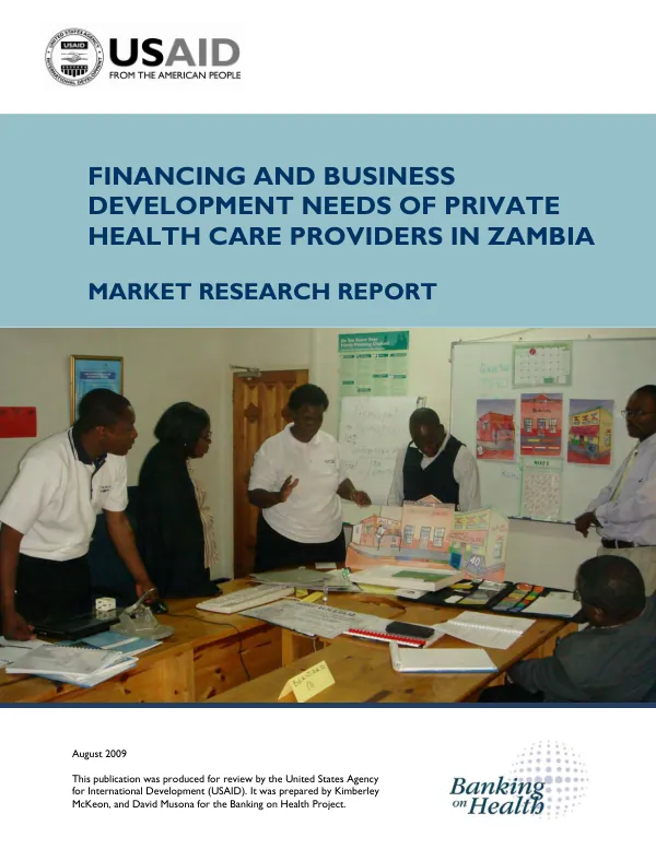Financing and business development needs of private health care providers in Zambia : market research report