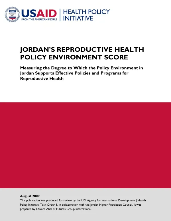 Jordan"s reproductive health policy environment score : measuring the degree to which the policy environment in Jordan supports effective policies and programs for reproductive health