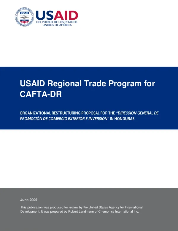 USAID regional trade progrqm for CAFTA-DR : organizational restructuring proposal for the "Direcion General de promicion de comercio exterior e inversion" in Honduras