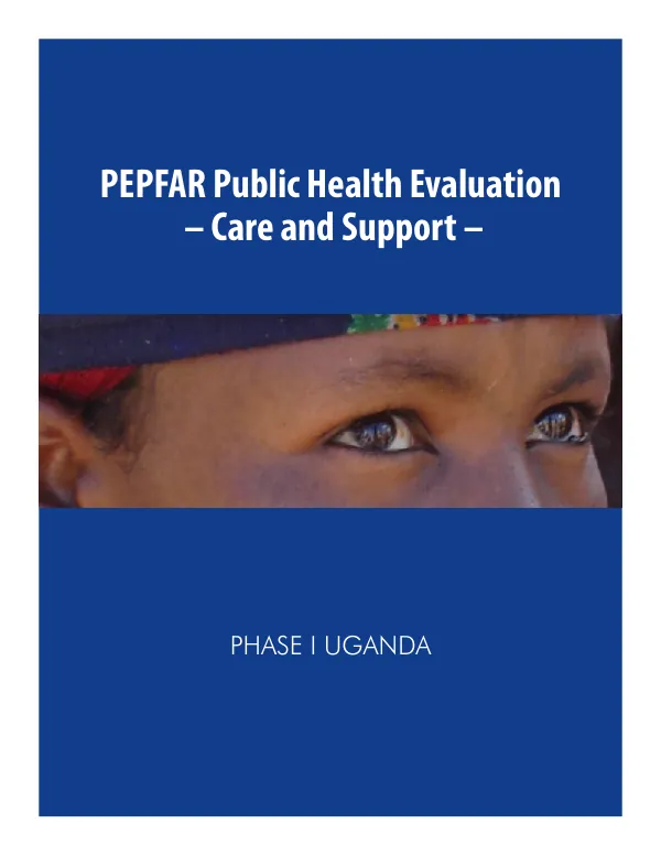 PEPFAR public health evaluation -- care and support -- phase I Uganda
