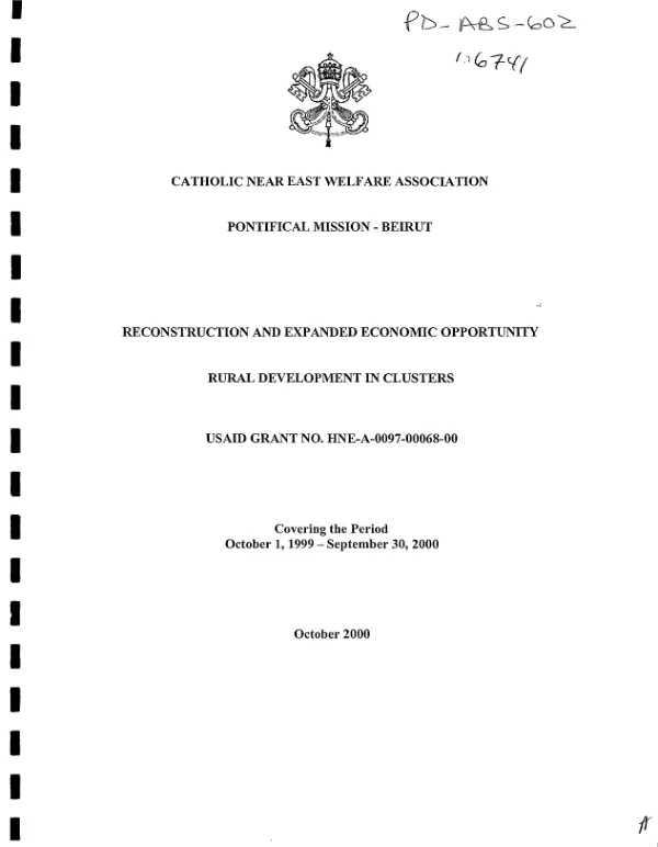 Catholic Near East Welfare Association, Pontifical Mission-Beirut : reconstruction and expanded economic opportunity -- rural development in clusters : USAID grant no. HNE-A-0097-00068-00 [i.e. HNE-A-00-97-00068-00] -- covering the period October 1, 1999-September 30, 2000