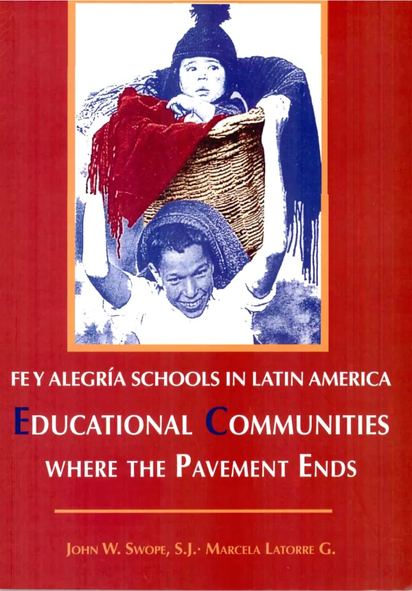 Fe y Alegria schools in Latin America : educational communities where the pavement ends