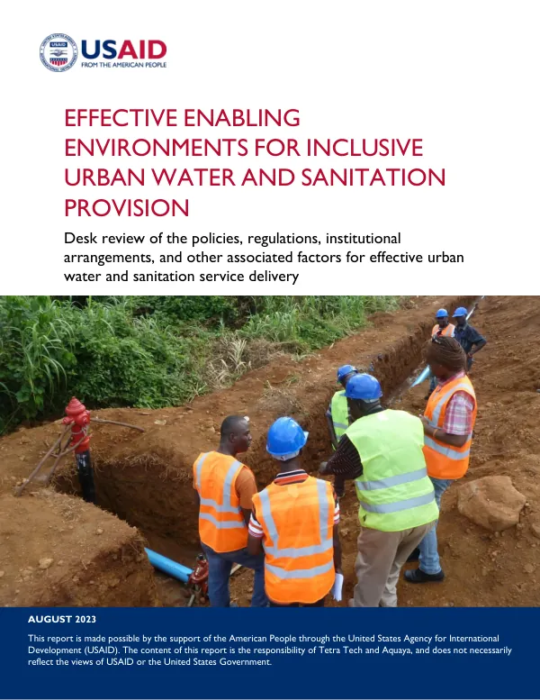 Effective Enabling Environments for Inclusive Urban Water and Sanitation Provision: Desk review of the policies, regulations, institutional arrangements, and other associated factors for effective urban water and sanitation service delivery
