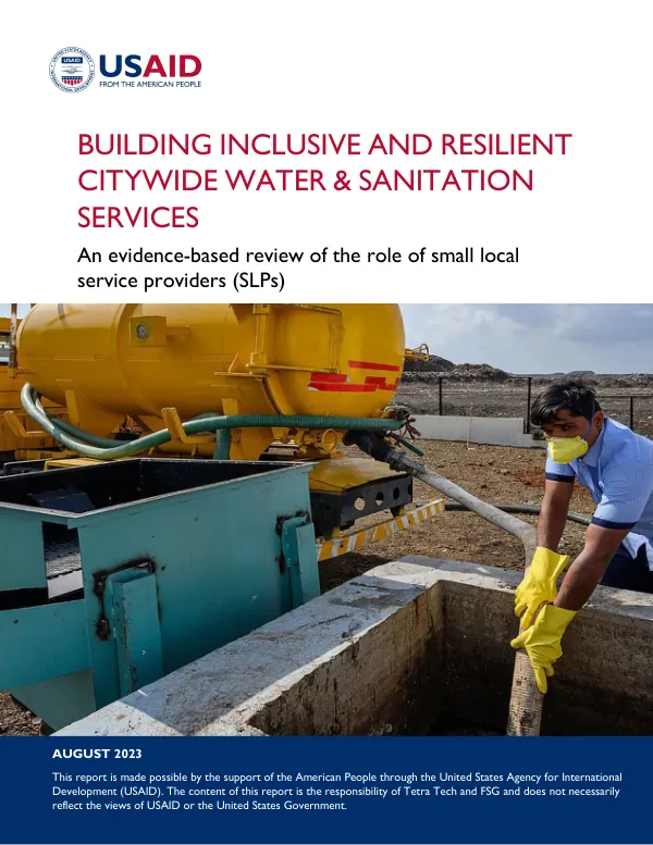 Building Inclusive and Resilient Citywide Water & Sanitation Services: An evidence-based review of the role of small local service providers (SLPs)