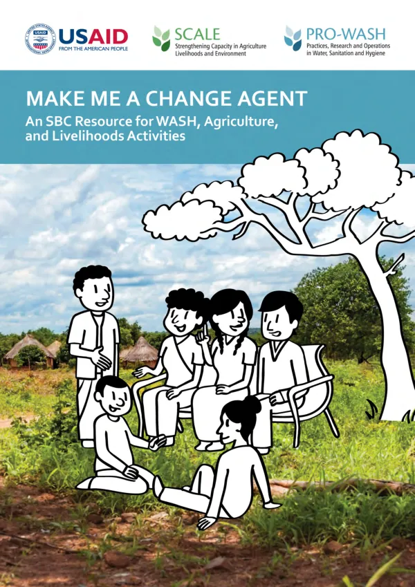 Make Me a Change Agent: An SBC Resource for WASH, Agriculture, and Livelihoods Activities
