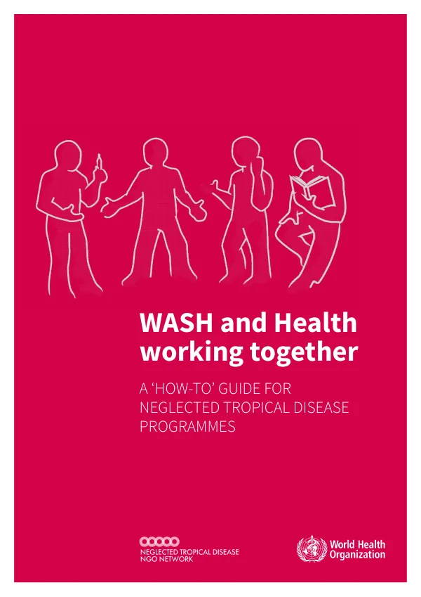 WASH and Health Working Together: a ‘How-to Guide’ for NTD Programmes