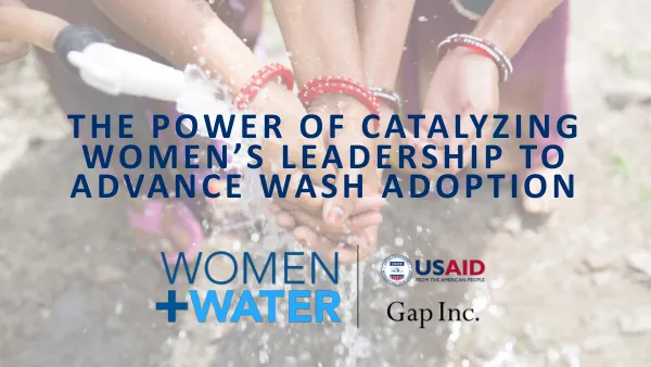 The Power of Catalyzing Women's Leadership to Advance WASH Adoption