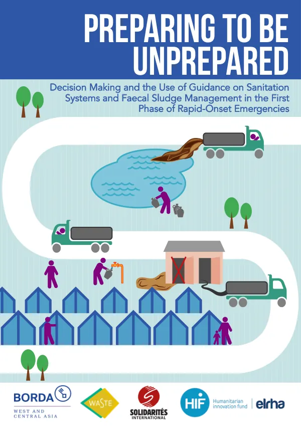 Preparing to be Unprepared: Developing Guidance on Faecal Sludge Management (FSM) in Emergencies
