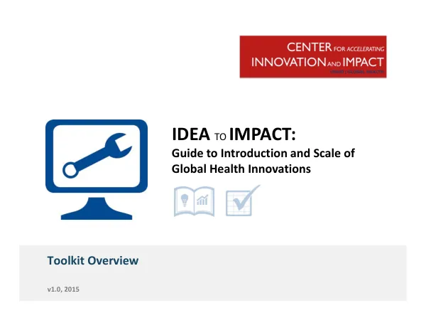 IDEA TO IMPACT: Guide to Introduction and Scale of Global Health Innovations Overview