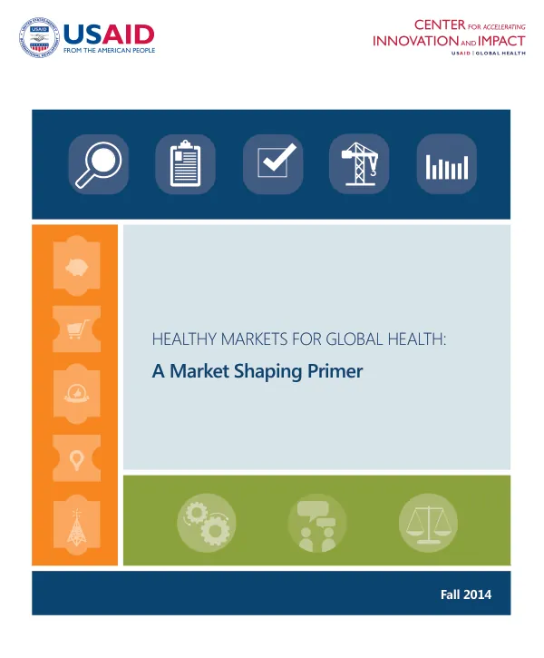 HEALTHY MARKETS FOR GLOBAL HEALTH: A Market Shaping Primer