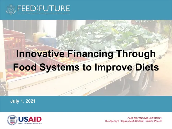 Innovative Financing Through Food Systems to Improve Diets: USAID FTF Webinar Presentation (July 1, 2021)