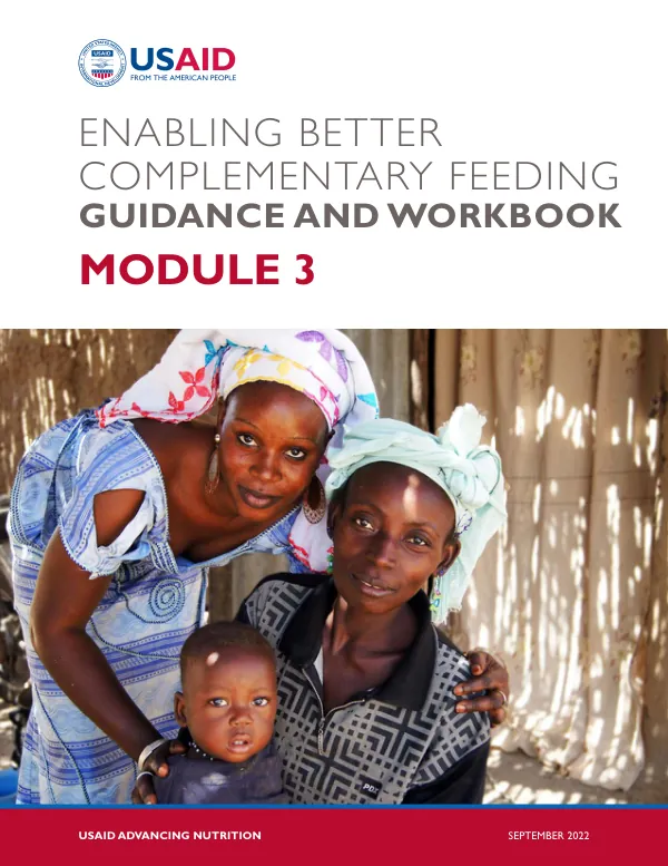 USAID AN Complementary Feeding Workbook 2022 - Module 03: Enabling Better Complementary Feeding Guidance