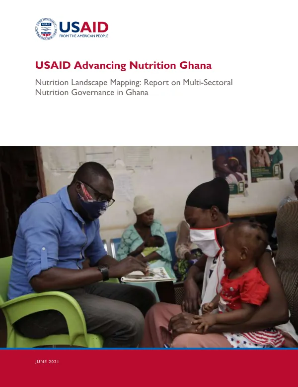 USAID Advancing Nutrition Ghana: Multi-Sectoral Nutrition Governance Landscape Mapping Report (June 2021)