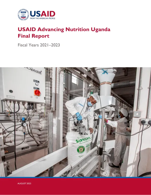 USAID Advancing Nutrition Uganda Final Report: Fiscal Years 2021–2023