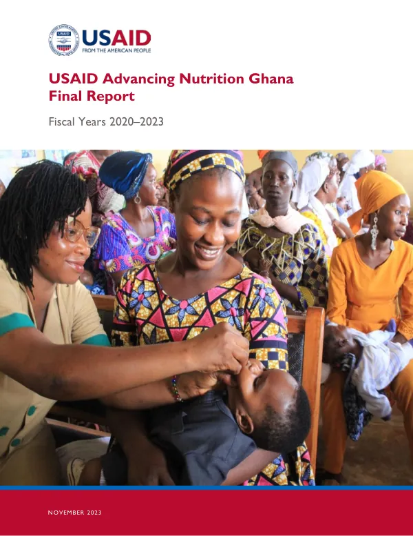 USAID Advancing Nutrition Ghana Final Country Report: FY 2020–2023