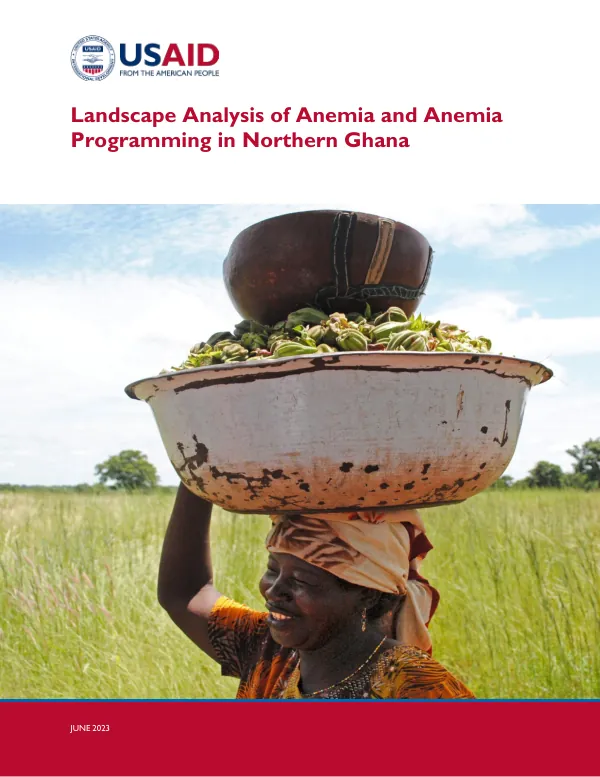 USAID Advancing Nutrition: Anemia Landscape Analysis and Programming in Northern Ghana (June 2023)