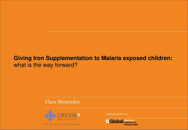 Iron Supplementation in Malaria-Exposed Children: A PowerPoint Presentation by Clara Menendez