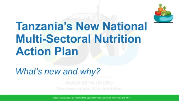Tanzania's New National Multi-Sectoral Nutrition Action Plan: Webinar Presentation (February 2022)
