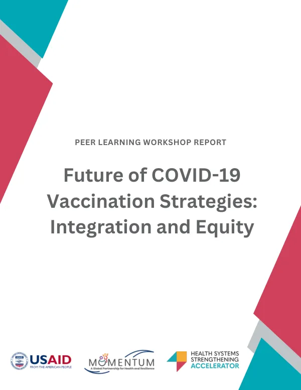Peer Learning Workshop Report: Advancing COVID-19 Vaccination Strategies and Integration