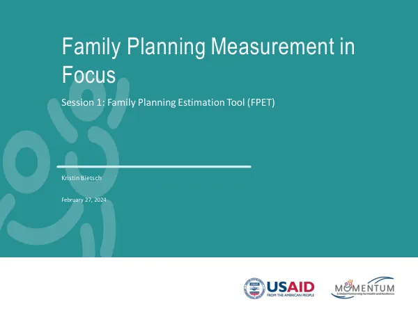 Family Planning Measurement in Focus: Session 1 - Family Planning Estimation Tool (FPET)