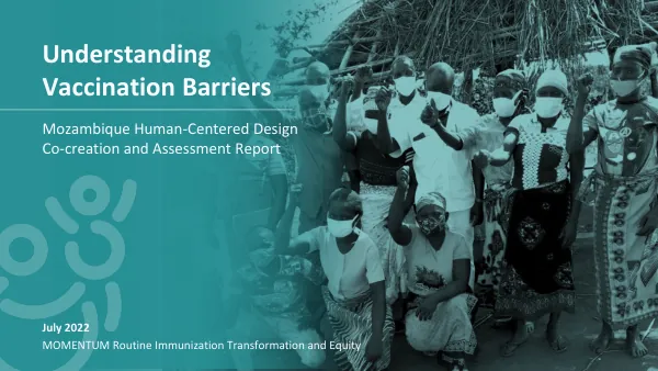 Mozambique HCD Co-Creation Assessment Report: Vaccination Barriers and Solutions