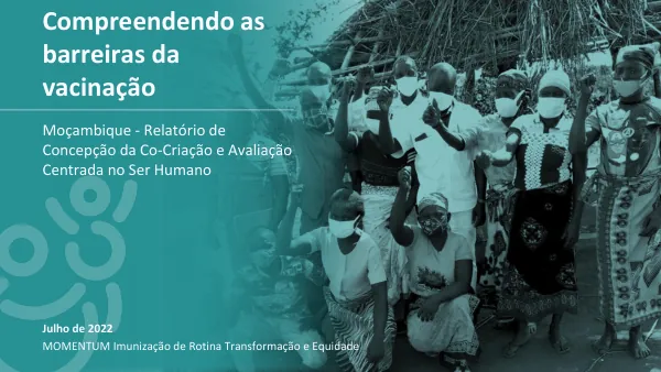 Mozambique: Co-Creation and HCD Assessment of Vaccination Barriers Report