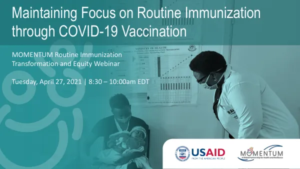Maintaining Focus on Routine Immunization through COVID-19 Vaccination Webinar