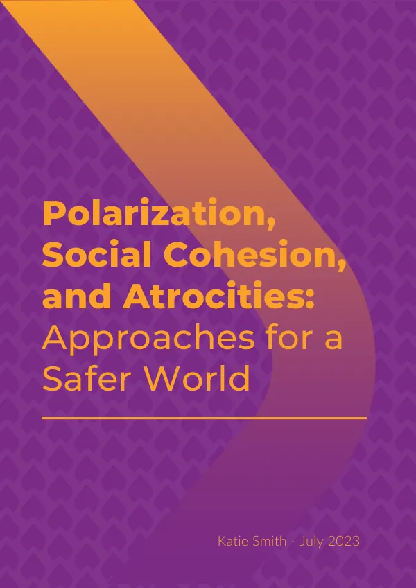 Polarization, Social Cohesion, and Atrocities: Approaches for a Safer World