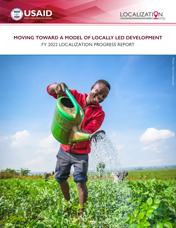 Moving Toward a Model of Locally Led Development: FY 2022 Localization Progress Report