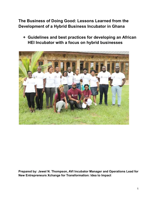 The Business of Doing Good: Lessons Learned from the Development of a Hybrid Business Incubator in Ghana - Guidelines and best practices for developing an African HEI Incubator with a focus on hybrid businesses